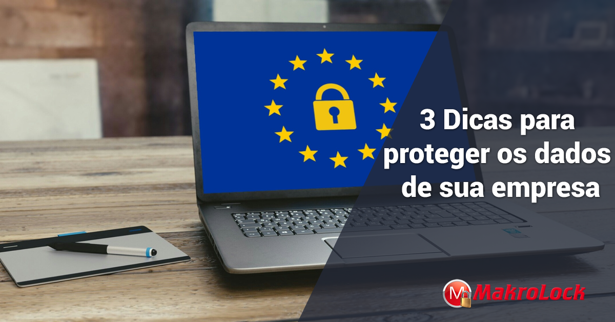 3 Dicas para Proteger os Dados de sua Empresa